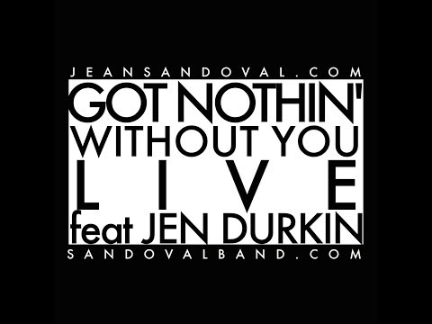 Got Nothin' Without You LIVE feat. Jen Durkin