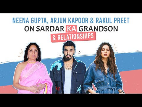 Neena Gupta, Arjun Kapoor & Rakul Preet Singh on Sardar Ka Grandson, relationships & more