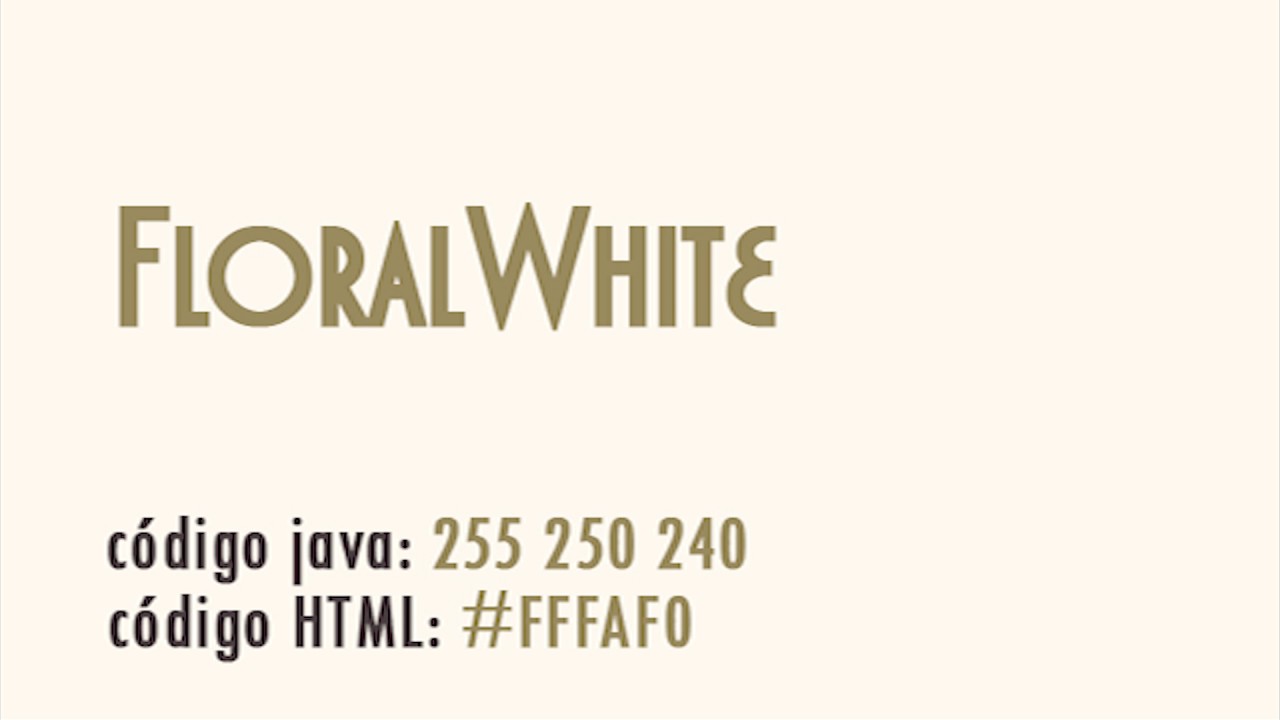 Tabela de Cores | FloralWhite - Java: 255 250 240 | HTML: #FFFAF0 ...