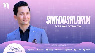 Botirxon Do'smatov - Sinfdoshlarim (audio 2022)