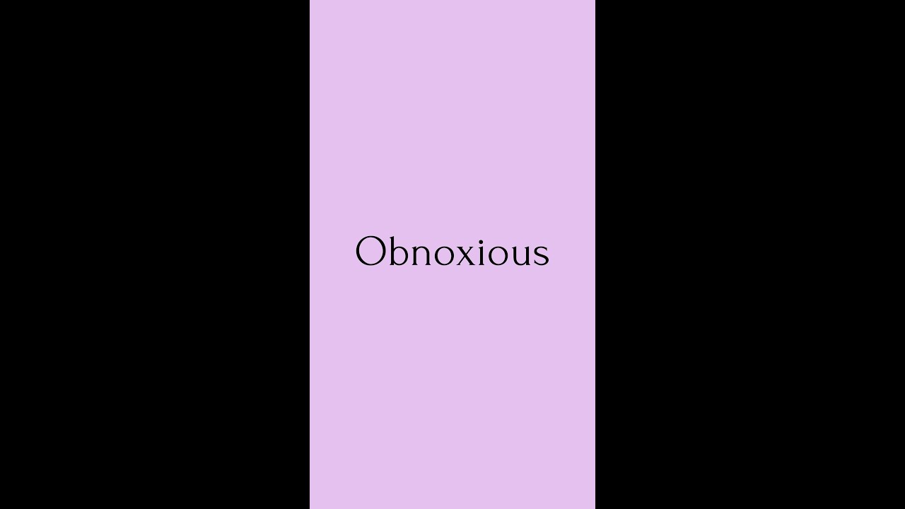 Obnoxious | Obnoxious Meaning | Pronunciation of Obnoxious | Obnoxious &ndash; English Word of the Day