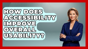 How Does Accessibility Improve Overall Usability? - Graphic Design Nerd