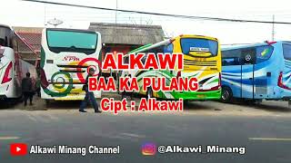 LAGU MINANG _ ALKAWI - BAA KA PULANG _ Cipt _ Alkawi (alkawi minang channel) Dengan lirik