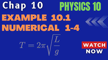 Physics 10th Example 10.1 and Numerical Problems 1 - 4
