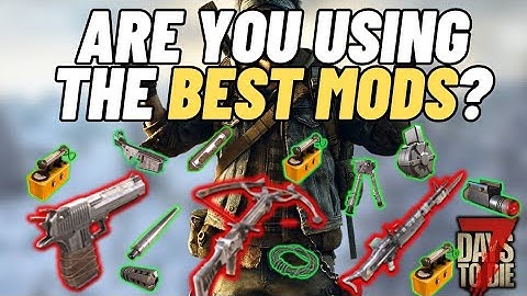 The BEST mods for each weapon class in 7 days to die 1.3