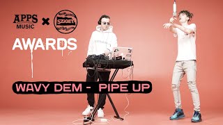 WAVY DEM – &quot;PIPE UP&quot; (APPS Music &amp; SZIGET: Awards 2019)