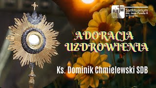 Adoracja uzdrowienia - ks. Dominik Chmielewski SDB, Sanktuarium św. Jana Pawła II w Krośnie