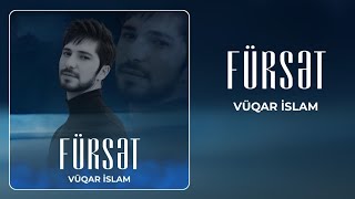 Vuqar İslam - Furset 2025 Official Audio