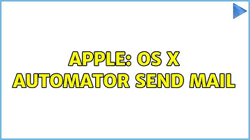 Apple: OS X Automator send mail (2 Solutions!!)