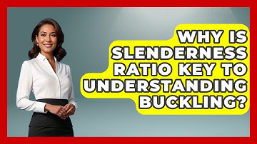 Why Is Slenderness Ratio Key To Understanding Buckling? - How Things Break