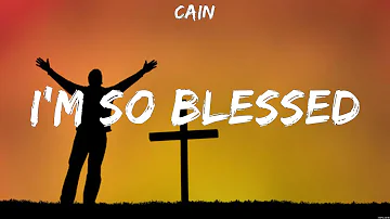 CAIN - I'm So Blessed (Lyrics) Phil Wickham, CAIN