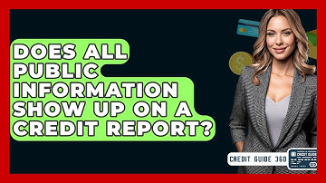 Does All Public Information Show Up On A Credit Report? - CreditGuide360.com
