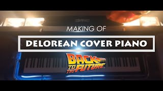 DELOREAN PIANO COVER - MAKING OF