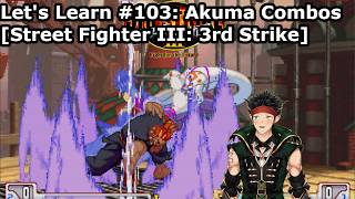 Lets Learn #103: Akuma Combos [3rd Strike]