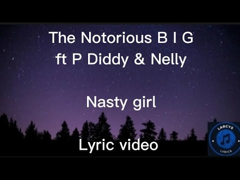 The Notorious B I G ft P Diddy & Nelly - Nasty girl lyrics