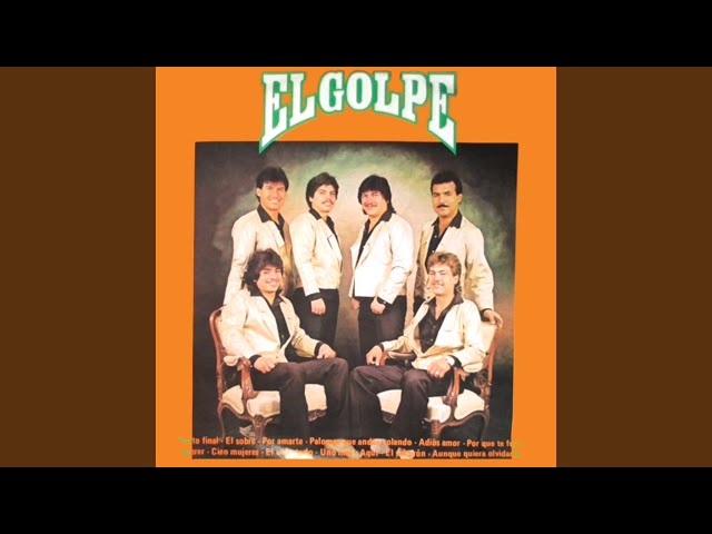 El Golpe - Por Que Te Fui A Querer