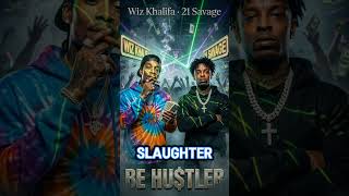 BE HUSTLER🔥💸#wizkhalifa #21savage