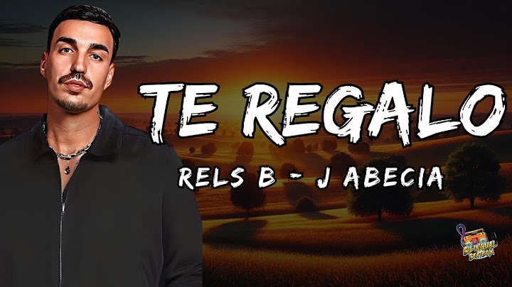 Rels B, J Abecia - Te Regalo  Letra / Lyrics!
