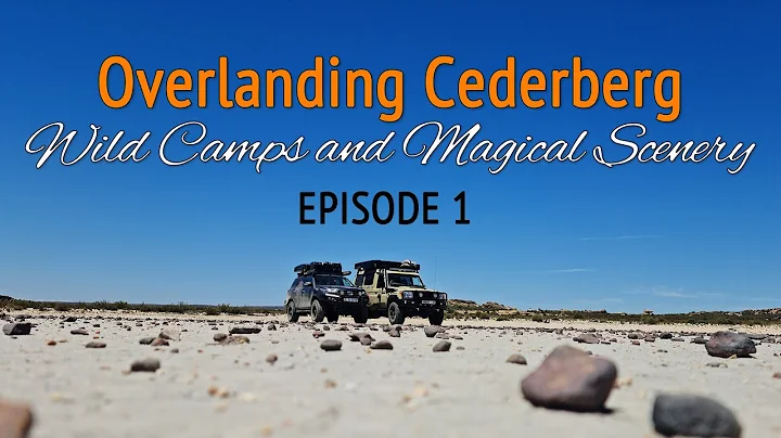 Overlanding Cederberg | Wild Camps & Magical Scene...