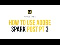 How to use Adobe Spark Post (Pt3 - Editing)