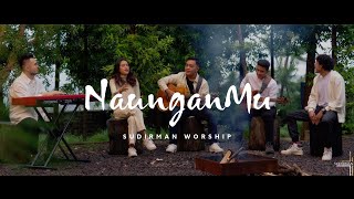 NaunganMu - Sudirman Worship [Official Video]