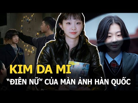 Kim Da Mi: “Điên nữ” của màn ảnh Hàn Quốc vụt sáng thành sao chỉ sau 3 phim và những điều ít ai biết