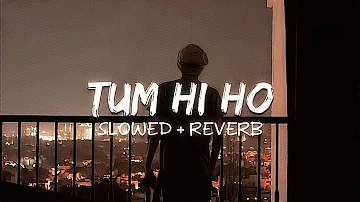 Tum Hi Ho (Slowed + Reverb) Sad Song❤️‍🩹
