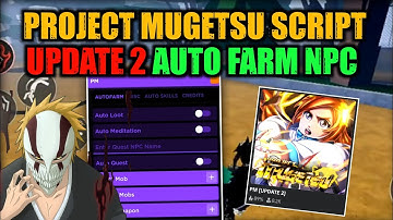👹New Project Mugetsu Script Update Auto Farm Npc | Mobile & Pc