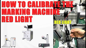 Tutorial of External Red Light Calibration of Laser Marking Machine