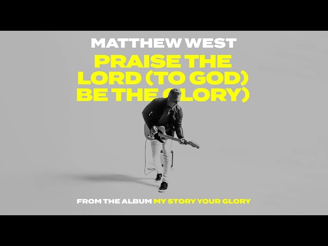 Matthew West - Praise The Lord