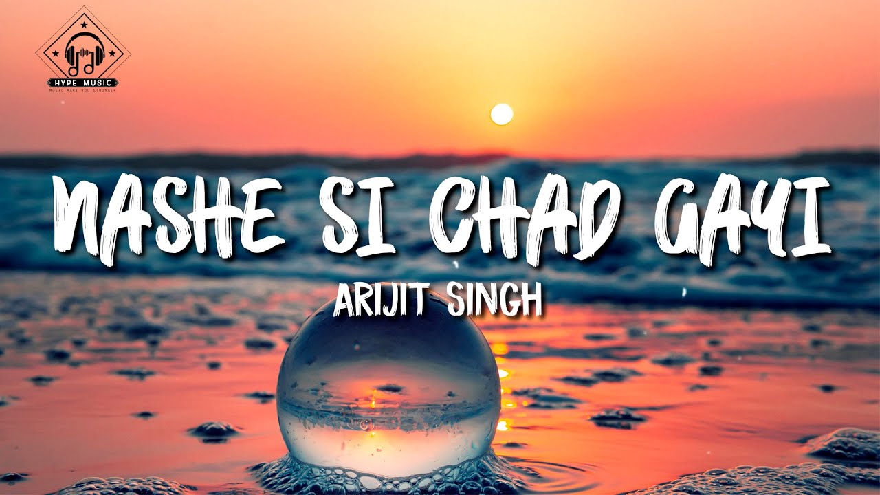 Arijit Singh   Nashe Si Chadh Gayi Lyrics