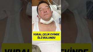 Vural Çelik Evinde Ölü Bulundu