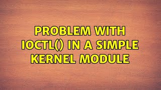 Ubuntu: Problem with ioctl() in a simple kernel module