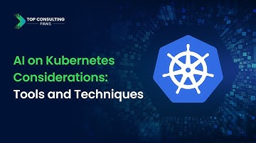 AI on Kubernetes Considerations: Tools and Techniques