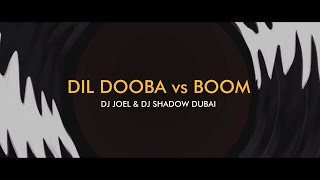 Dil Dooba vs Boom Mashup | DJ Shadow Dubai X DJ Joel | Khakee