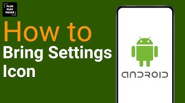 How to Bring Settings Icon Missing on Android ?