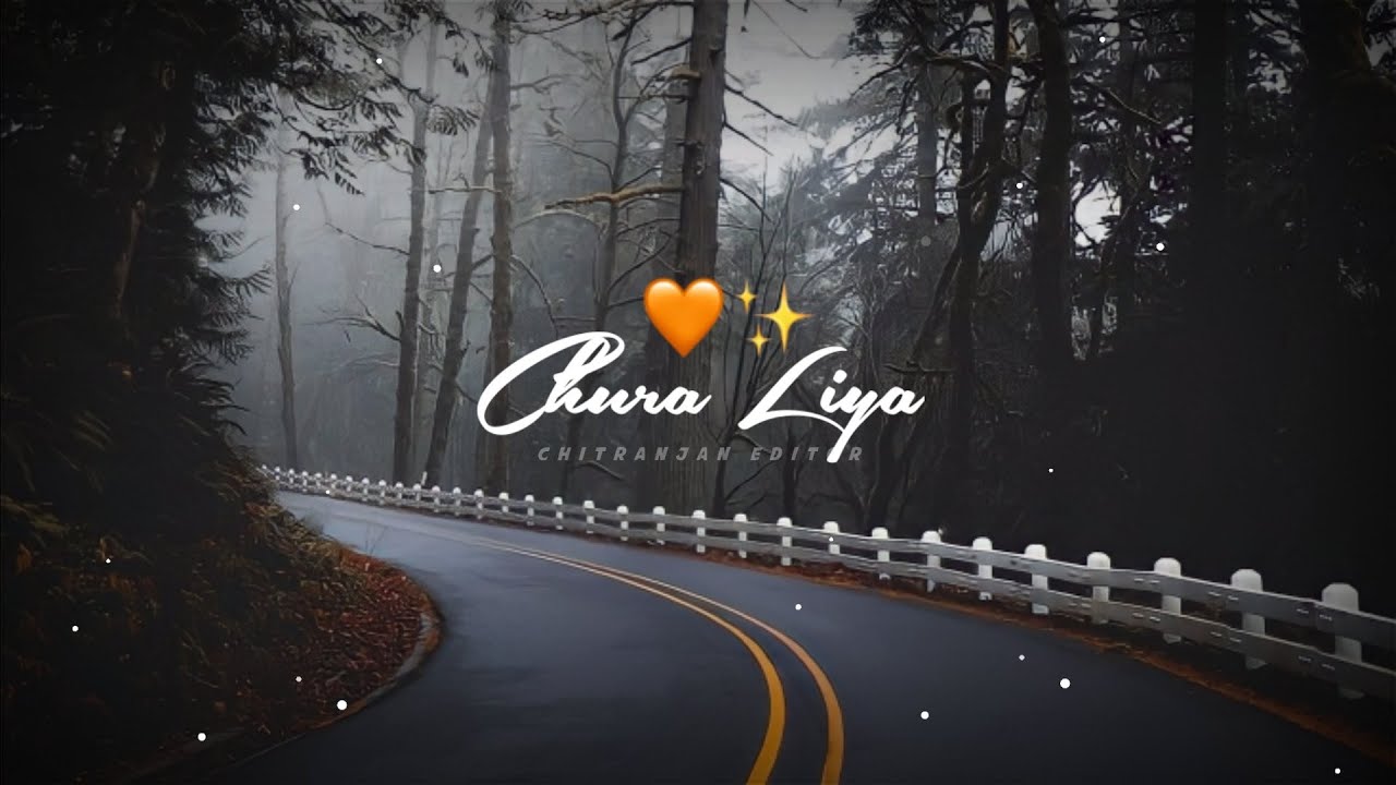 Chura Liya Whatsapp Status   Love Whatsapp Status  New songs Whatsapp Status Video