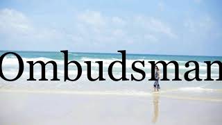 How to pronounce ombudsman ...
