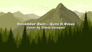 November Rain (Guns N Roses) - Cover by Dimas Senopati | Lirik