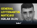 General-leytenantın nəticəsi həlak oldu - BAKU TV