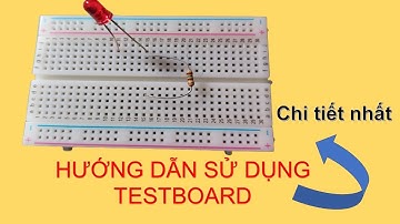 Hướng dẫn sử dụng testboard chi tiết nhất.(Lắp mạch điều khiển độ sáng bóng đèn led) tập 9