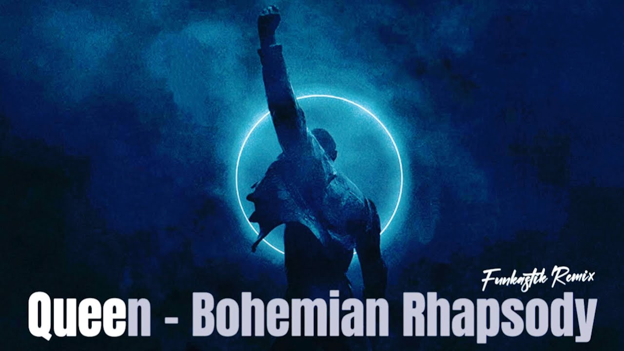 Queen - Bohemian Rhapsody (Funkastik Remix)