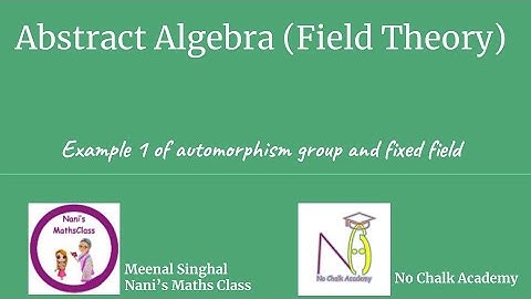 #54 Field Theory: Example 1 of automorphism group and fixed field