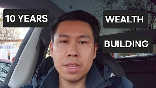 What I Learned After 10 Years Of Building Wealth