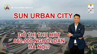 SUN URBAN CITY | A CITY ATTRACTING 860,000 RESIDENTS OF HANOI?