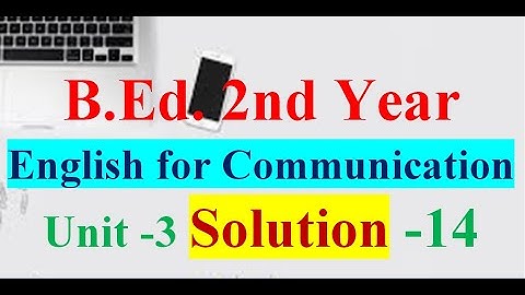 English For Communication/B.Ed. 2nd Year/Unit-3 Language Functions About Attitude/Solution -14