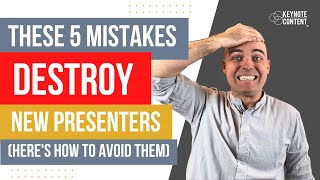 These 5 Mistakes Destroy New Presenters (Here's How to Avoid Them)