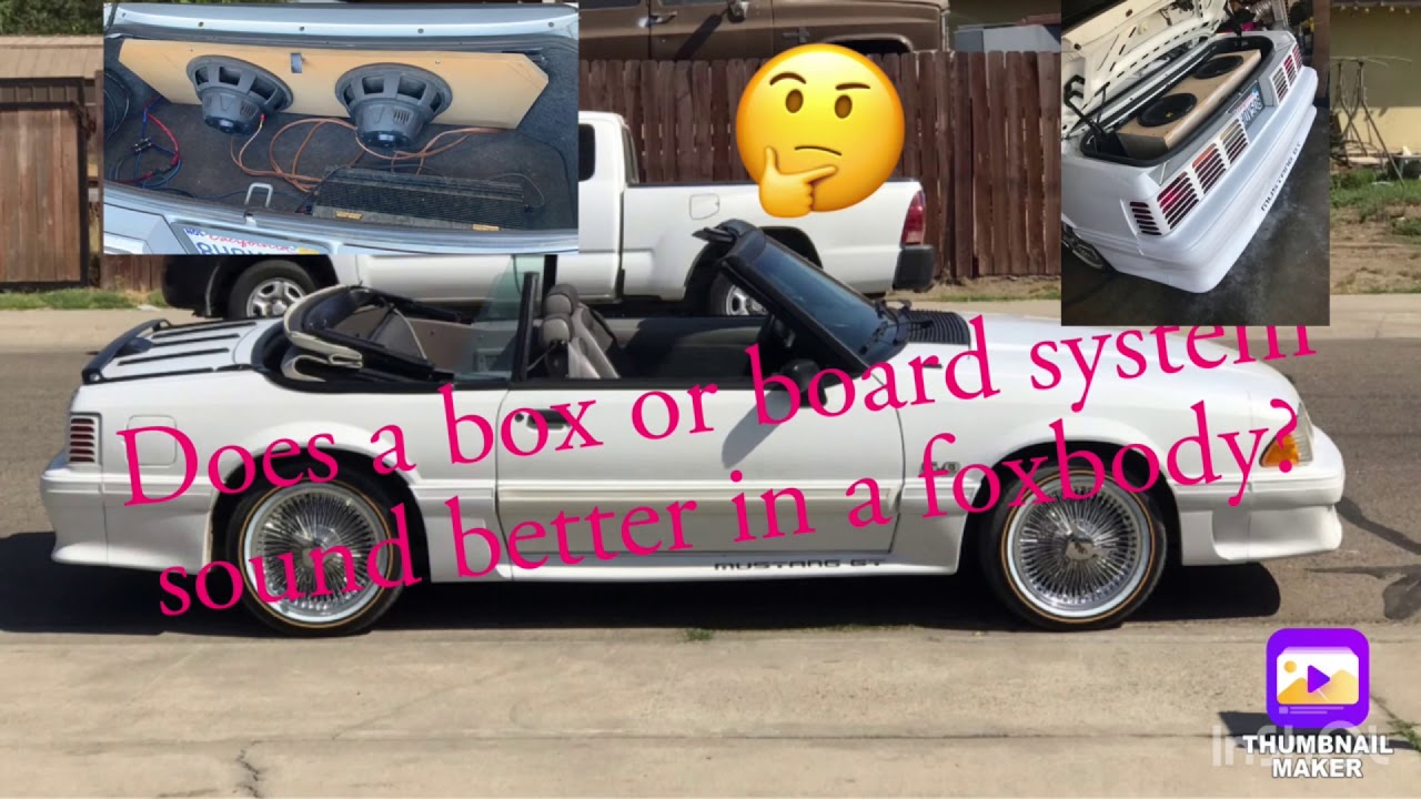 Foxbody board vs a box sound system
