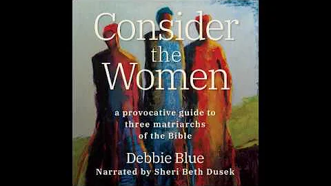 Consider the Women, by Debbie Blue