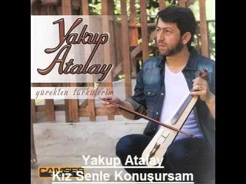 Yakup Atalay - Kız Senle Konuşursam